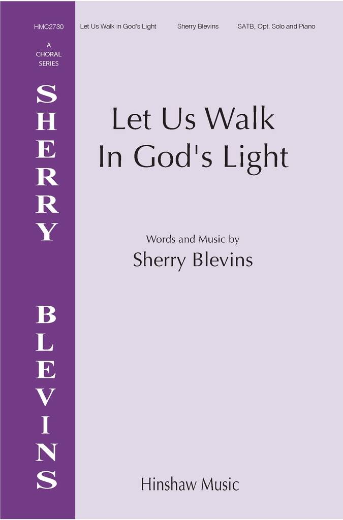 Let Us Walk In God's Light : Sherry Blevins Choral Series