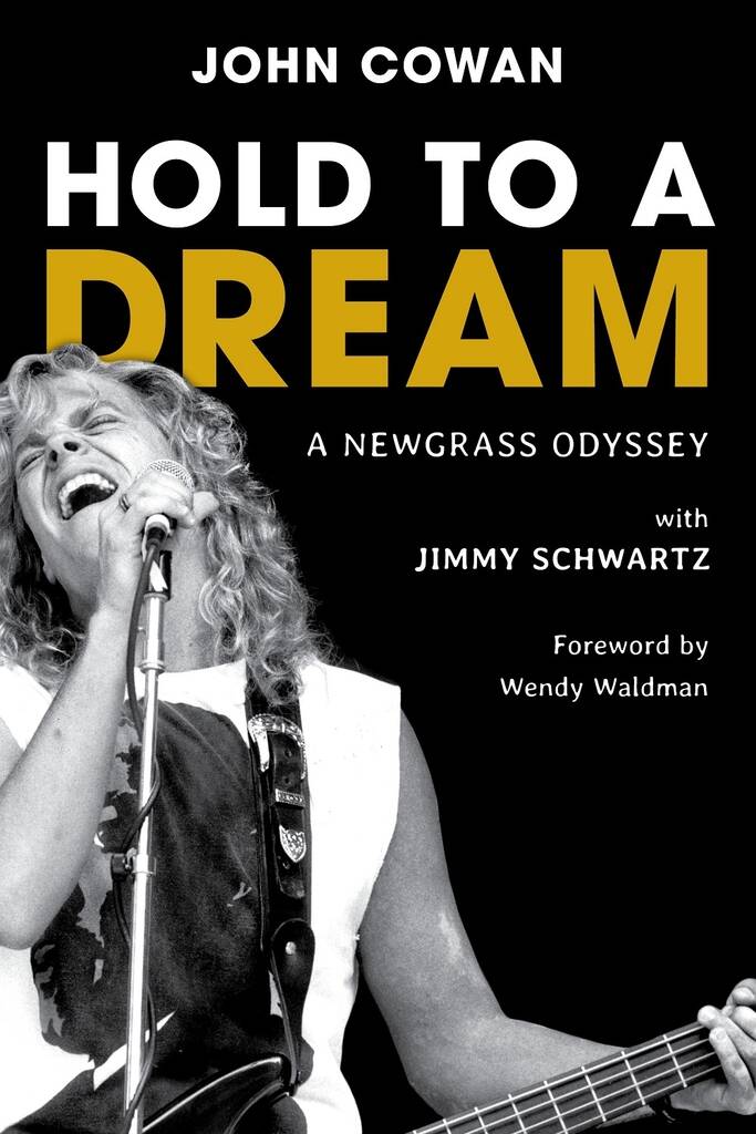 Hold to a Dream : A Newgrass Odyssey by John Cowan with Jimmy Schwartz
