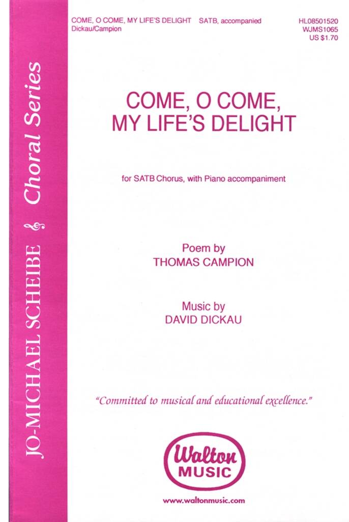 Come, O Come, My Life's Delight : Jo-Michael Scheibe Choral Series music by David Dickau