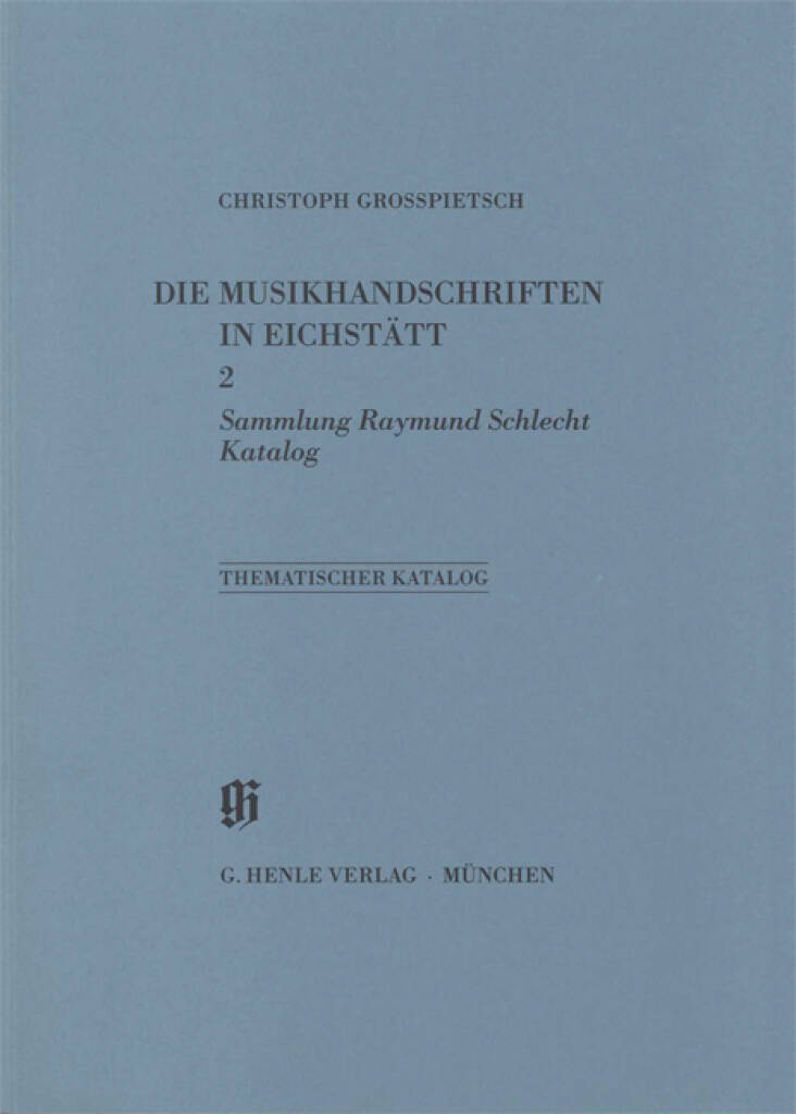 KBM 11/2 Eichstätt, Sammlung Raymond Schlecht : Catalogues of Music Collections in Bavaria