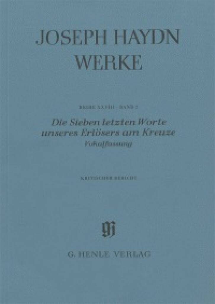 Die Sieben letzten Worte unseres Erlösers am Kreuz : Hob. XX/2, Vokalfassung, Wissenschaftliche Gesamtausgabe, Kritischer Bericht, Reihe XXVIII, Band 