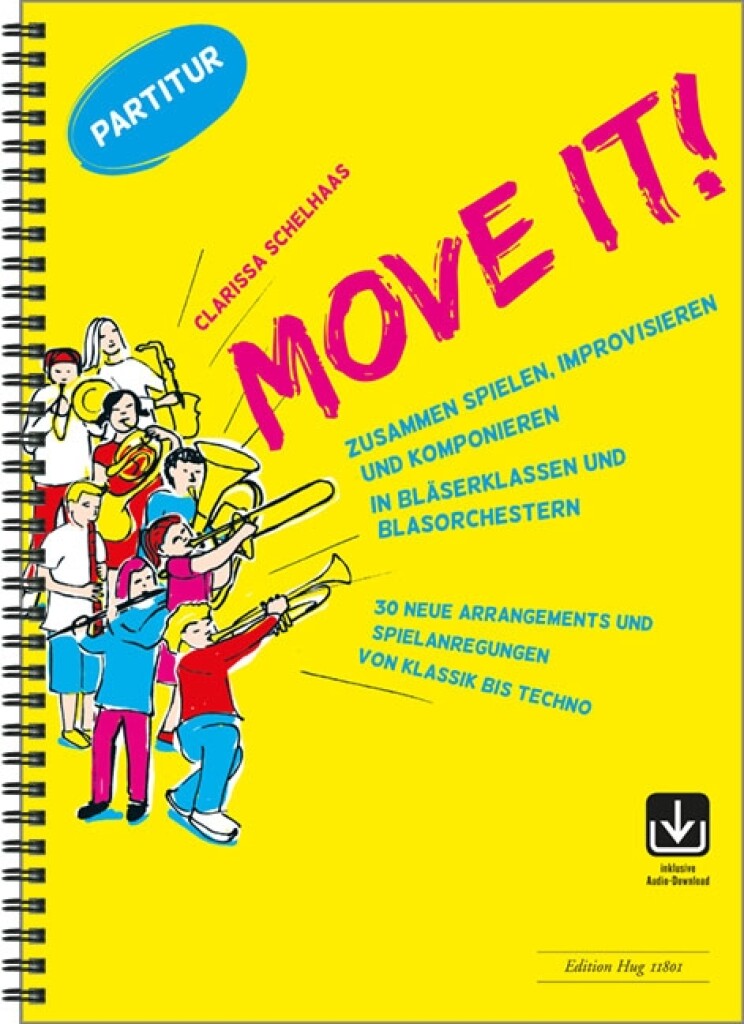 Move it! - Partitur : "Zusammen spielen, improvisieren und komponieren in Bläserklassen und Blasorchestern "