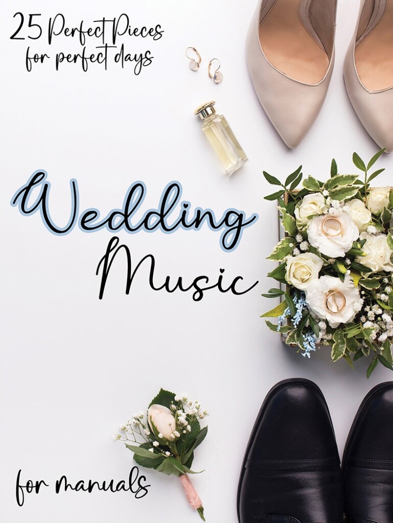 Wedding Music for Manuals : 25 Perfect Pieces for Perfect Days