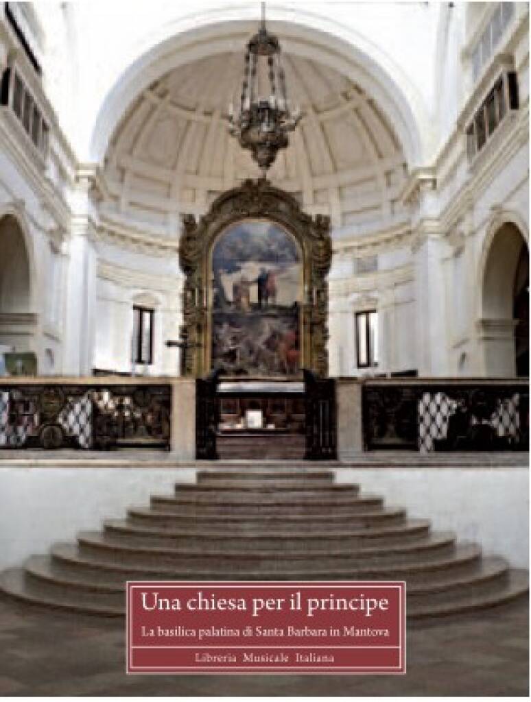 Una chiesa per il principe : La basilica palatina di Santa Barbara in Mantova