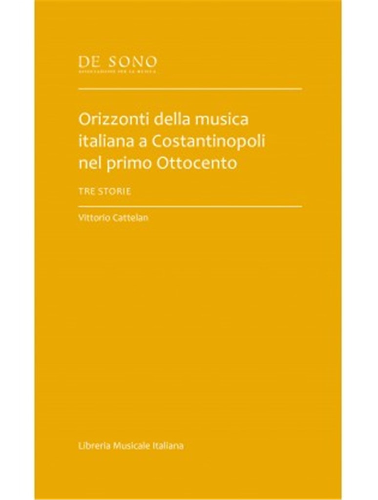 Orizzonti della musica italiana a Costantinopoli : nel primo Ottocento. Tre storie