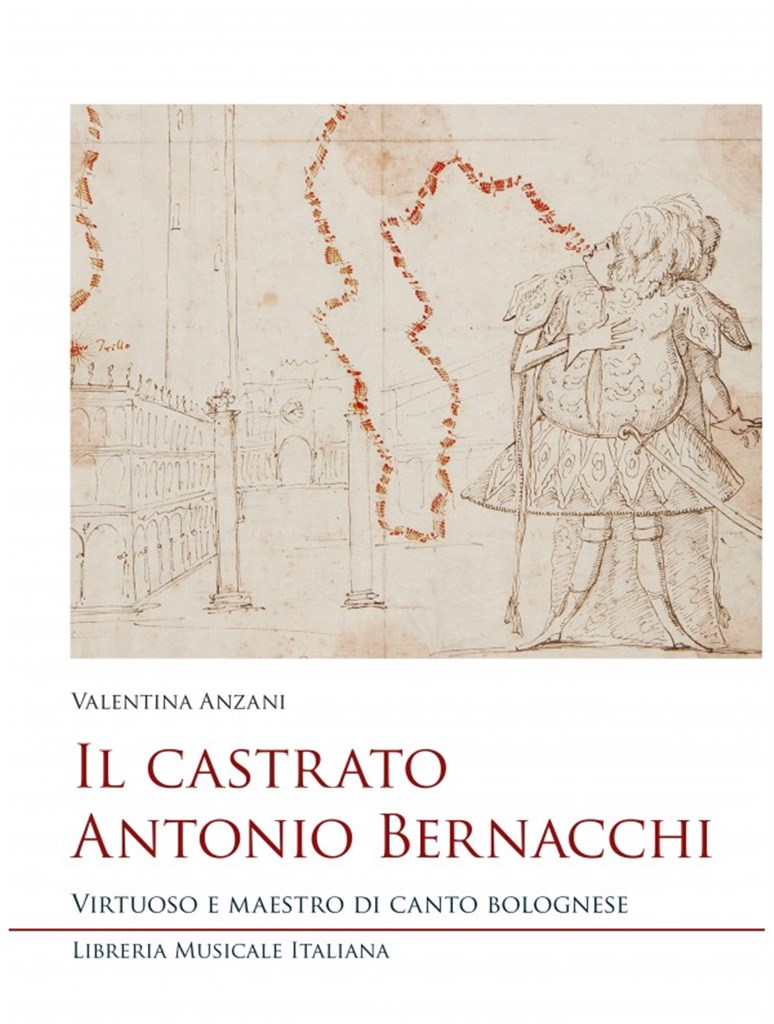 Il castrato Antonio Bernacchi : Virtuoso e maestro di canto bolognese