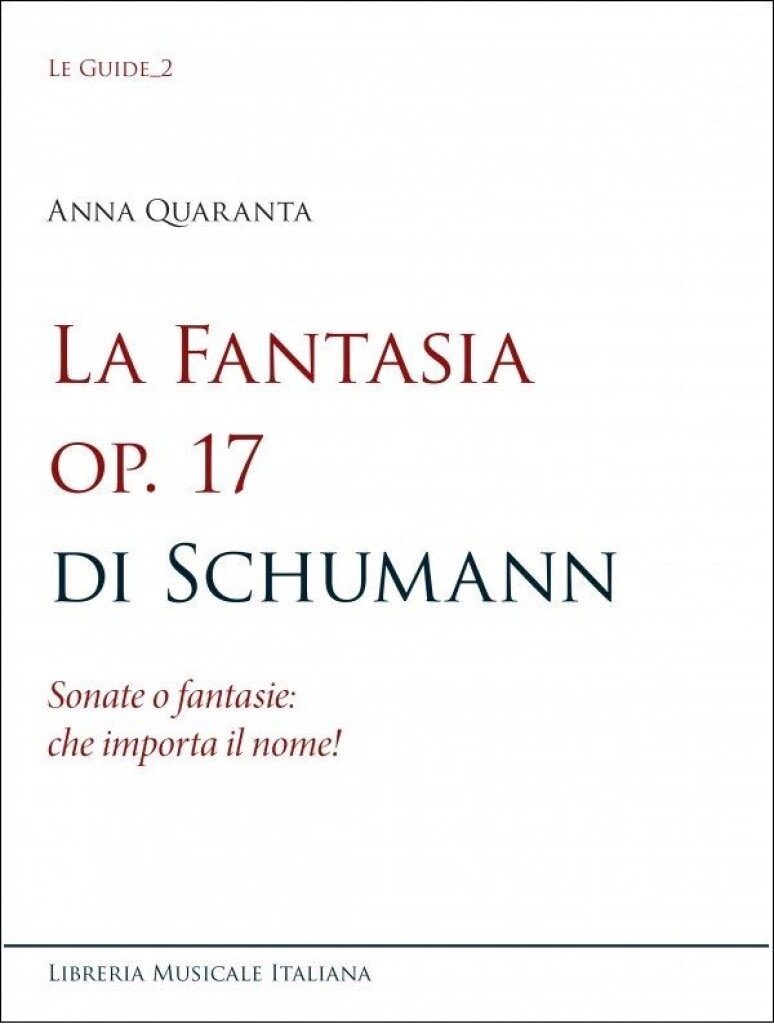 La Fantasia Op. 17 di Schumann : Sonate o Fantasie: Che Importa il Nome