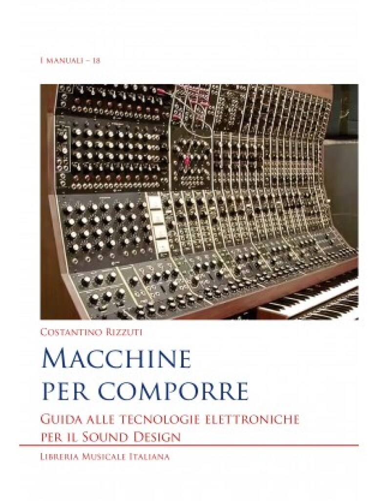Macchine per comporre : Guida alle tecnologie elettroniche per il Sound Design