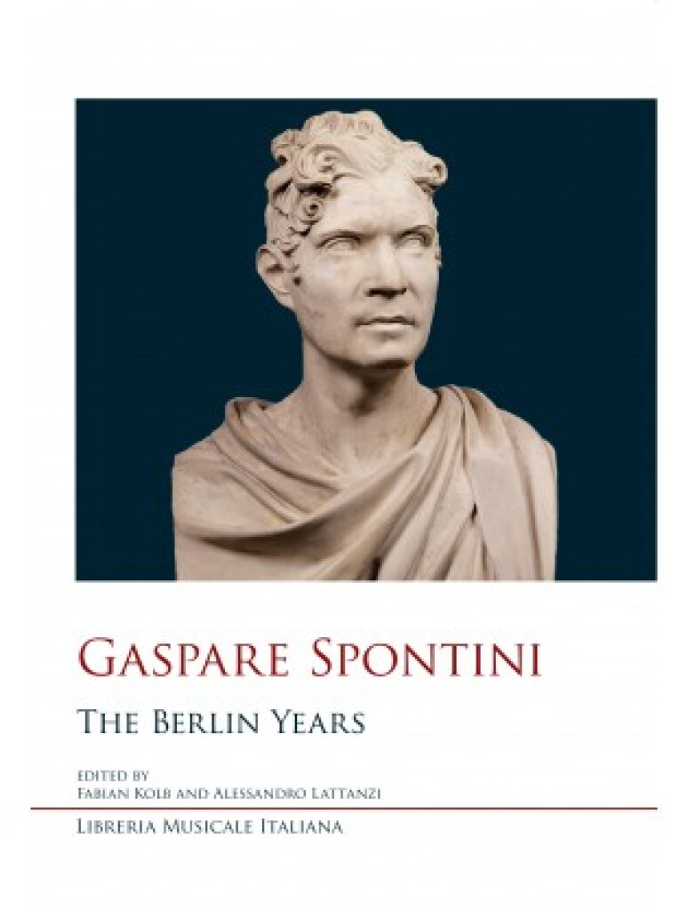 Gaspare Spontini : The Berlin Years