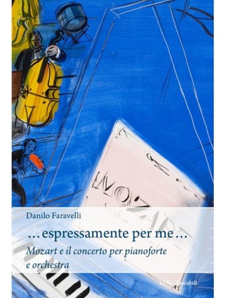 Espressamente per Me : Mozart e il Concerto per Pianoforte e Orchestra