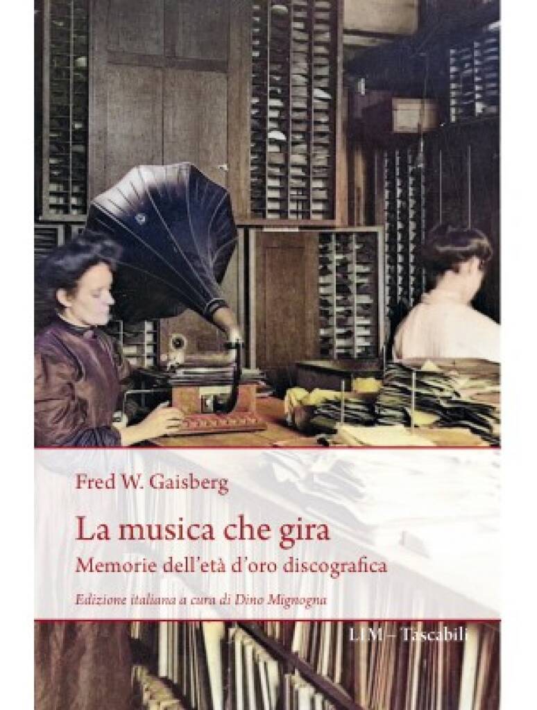 La musica che gira : Memorie dell?età d?oro discografica