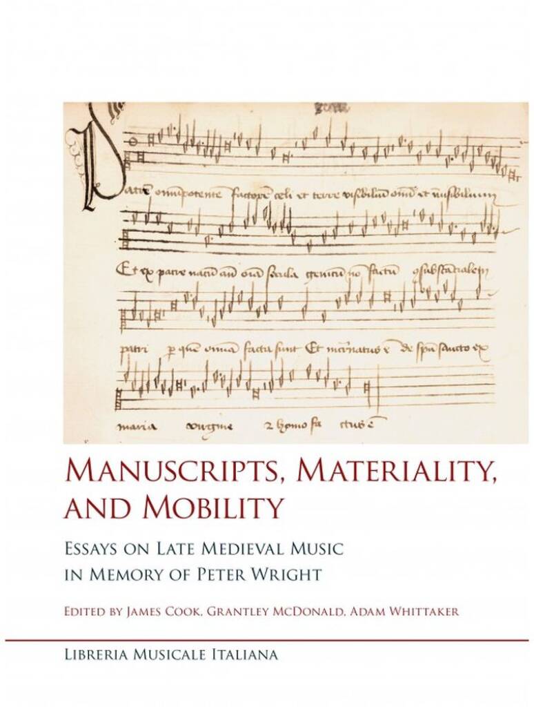 Manuscripts, Materiality and Mobility : Essays on Late Medieval Music in Memory of Peter Wright
