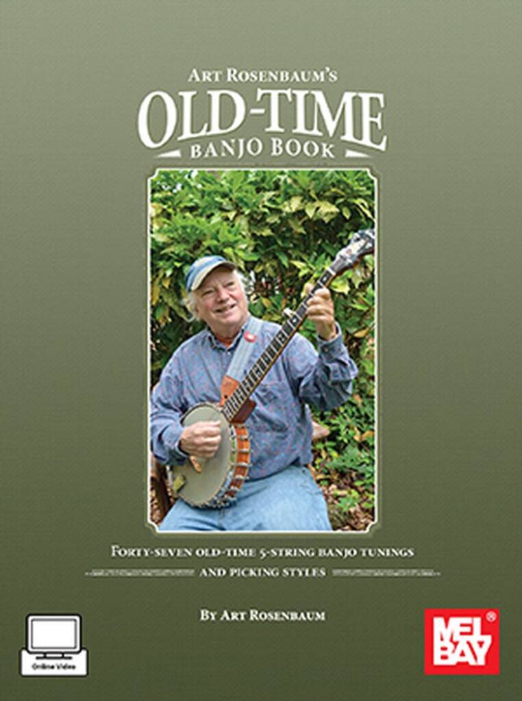 Art Rosenbaum's Old-Time Banjo Book : Forty-seven Old-Time 5-String Banjo Tunings and Picking Styles