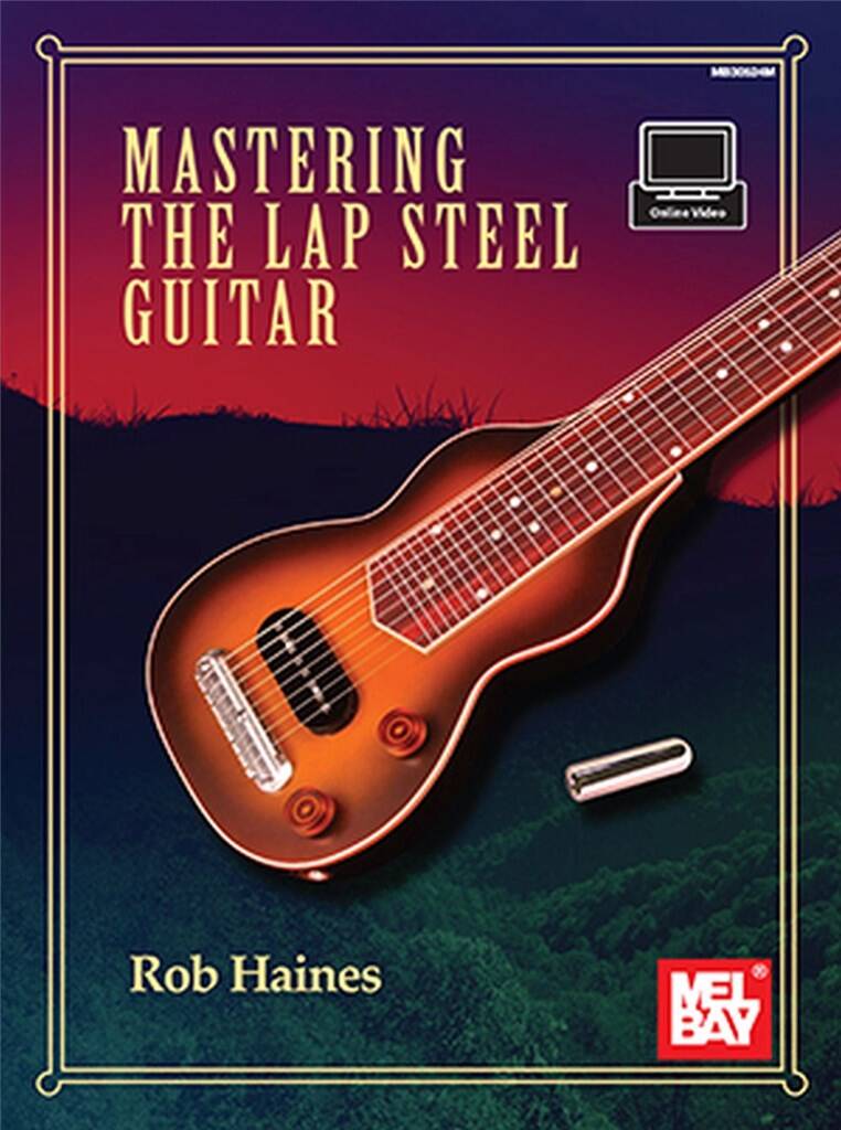 Mastering the Lap Steel Guitar : Haines Rob