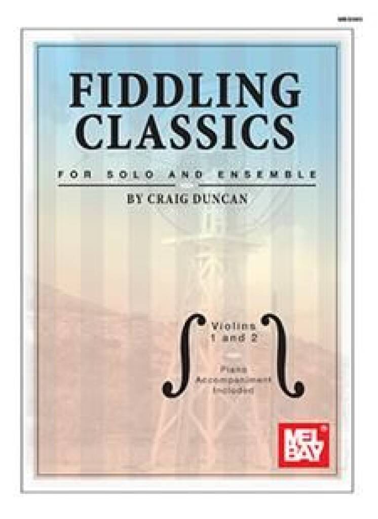 Fiddling Classics for Solo and Ensemble : Violins 1 and 2 Piano Accompaniment Included