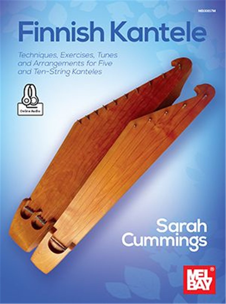 Finnish Kantele : Techniques, Exercises, Tunes and Arrangements for Five and Ten-String Kanteles