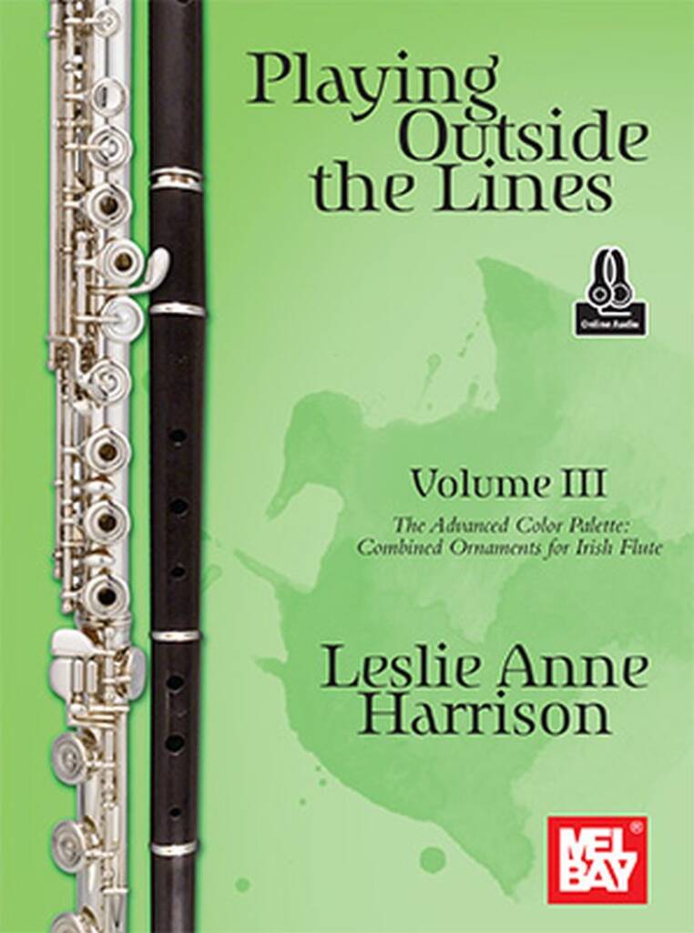 Playing Outside the Lines, Volume III : The Advanced Color Palette: Combined Ornaments for Irish Flute