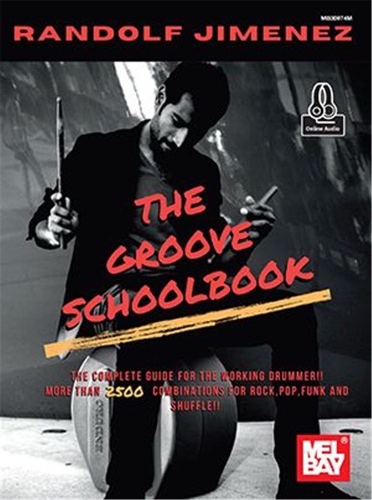 The Groove Schoolbook : The Compete Guide for the Working Drummer!