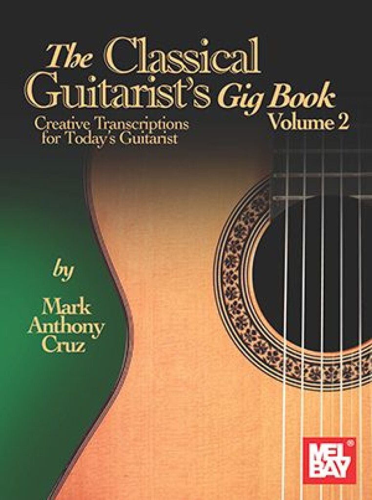 The Classical Guitarist's Gig Book, Volume 2 : Creative Transcriptions for Today's Guitarist