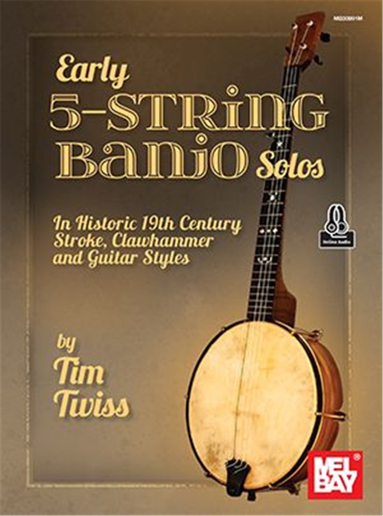 Early 5-String Banjo Solos : In Historic 19th Century Stroke, Clawhammer and Guitar Styles