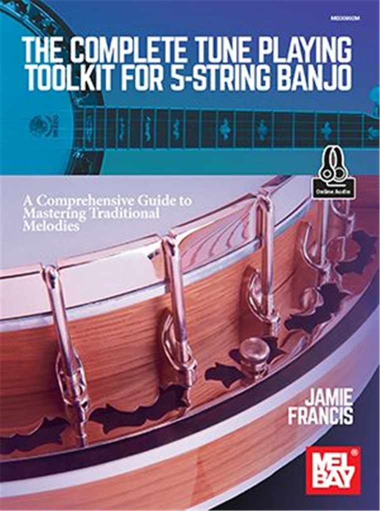 The Complete Tune Playing Toolkit : A Comprehensive Guide to Mastering Traditional Melodies