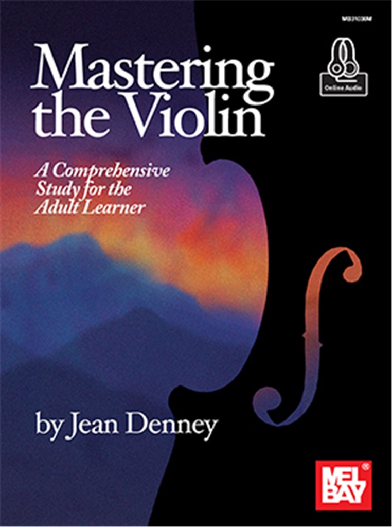 Mastering the Violin A Comprehensive : Study for the Adult Learner