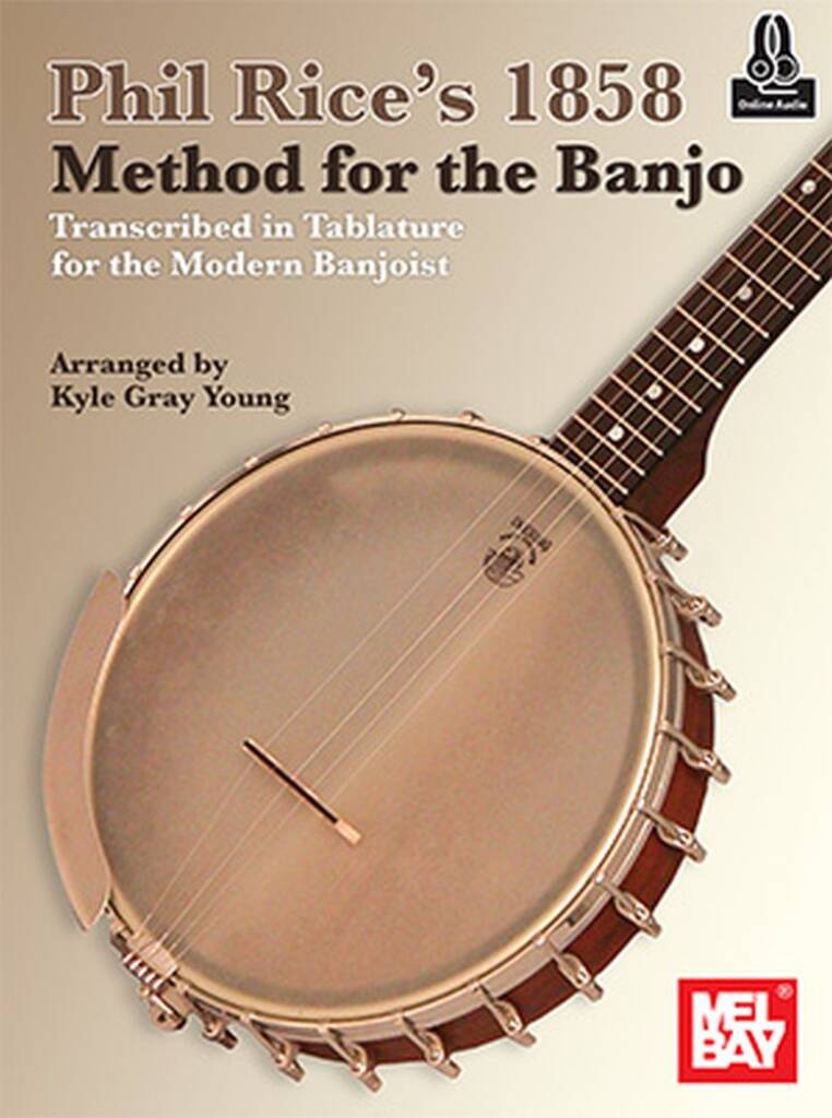 Phil Rice's 1858 Method for the Banjo : Transcribed in Tablature for the Modern Banjoist