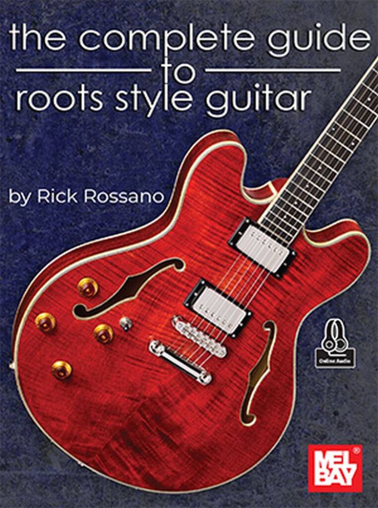The Complete Guide to Roots Style Guitar