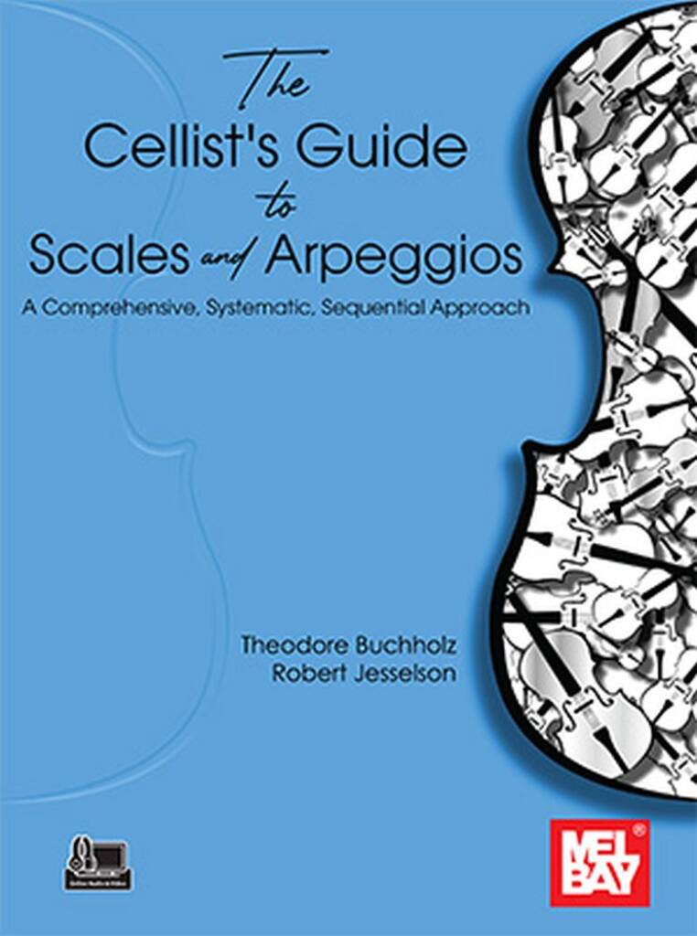The Cellist's Guide to Scales and Arpeggios : A Comprehensive, Systematic, Sequential Approach
