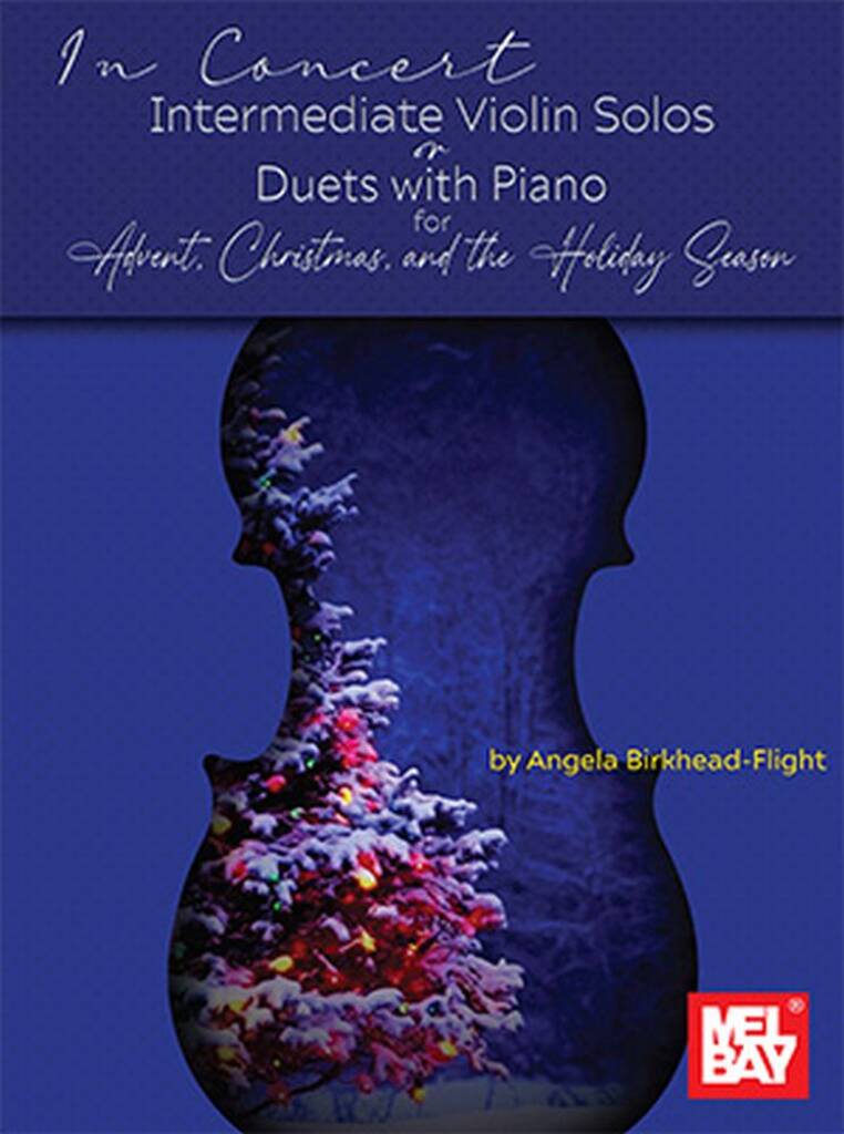 In Concert : Intermediate Violin Solos or Duets with Piano for Advent, Christmas, and the Holiday Season