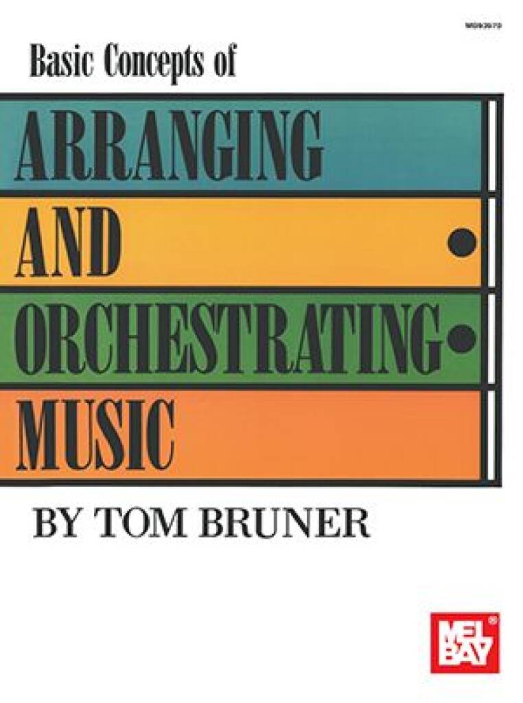 Basic Concepts : Of Arranging and Orchestrating Music