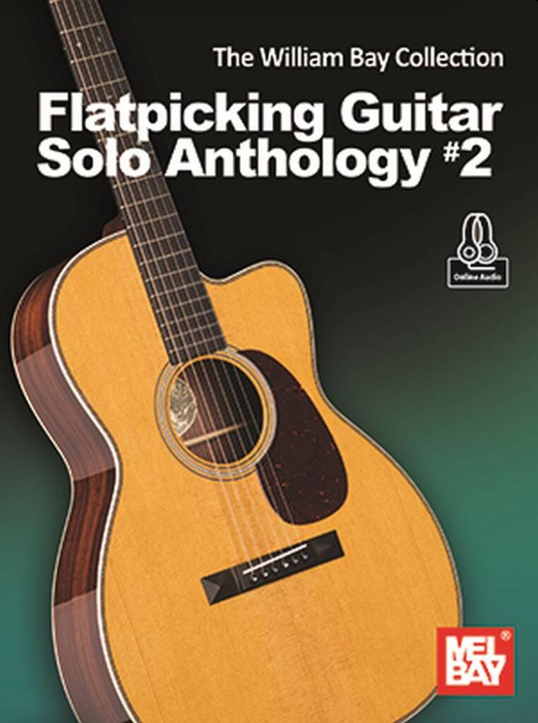 The William Bay Collection : Flatpicking Guitar Solo Anthology #2