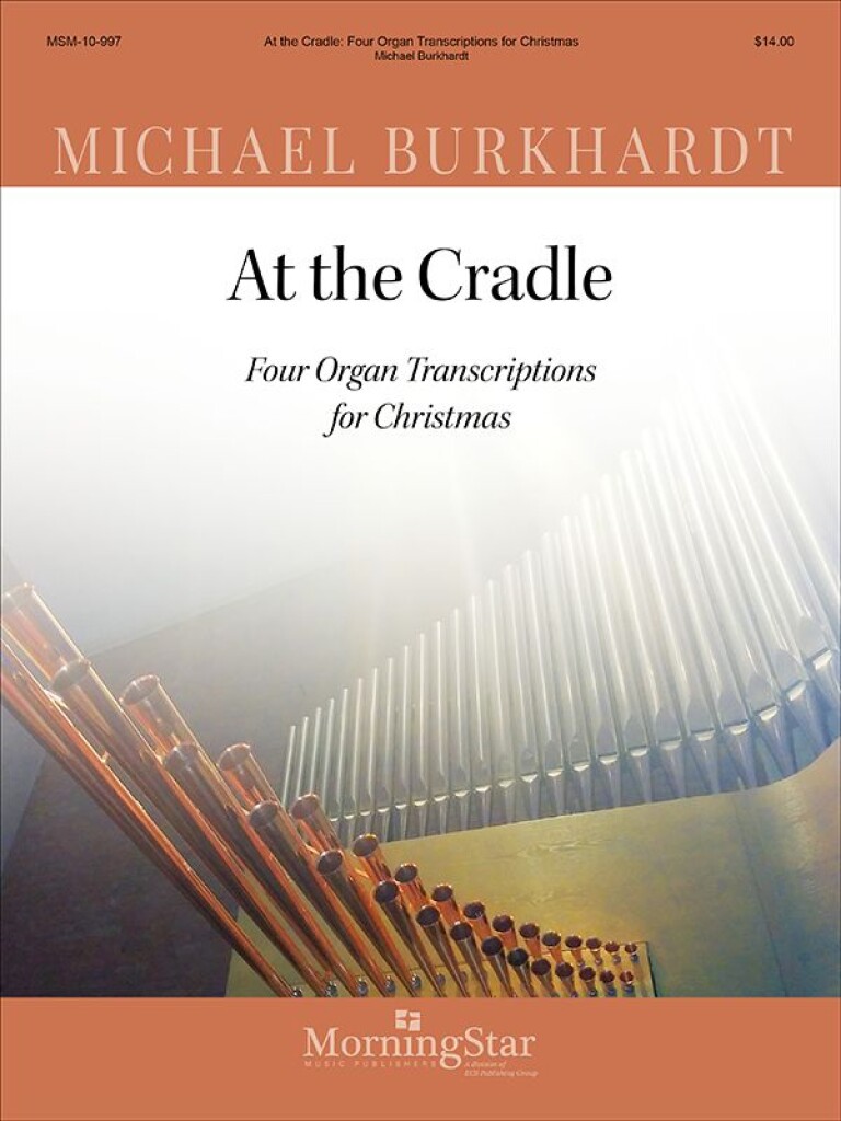 At the Cradle : Four Organ Transcriptions for Christmas