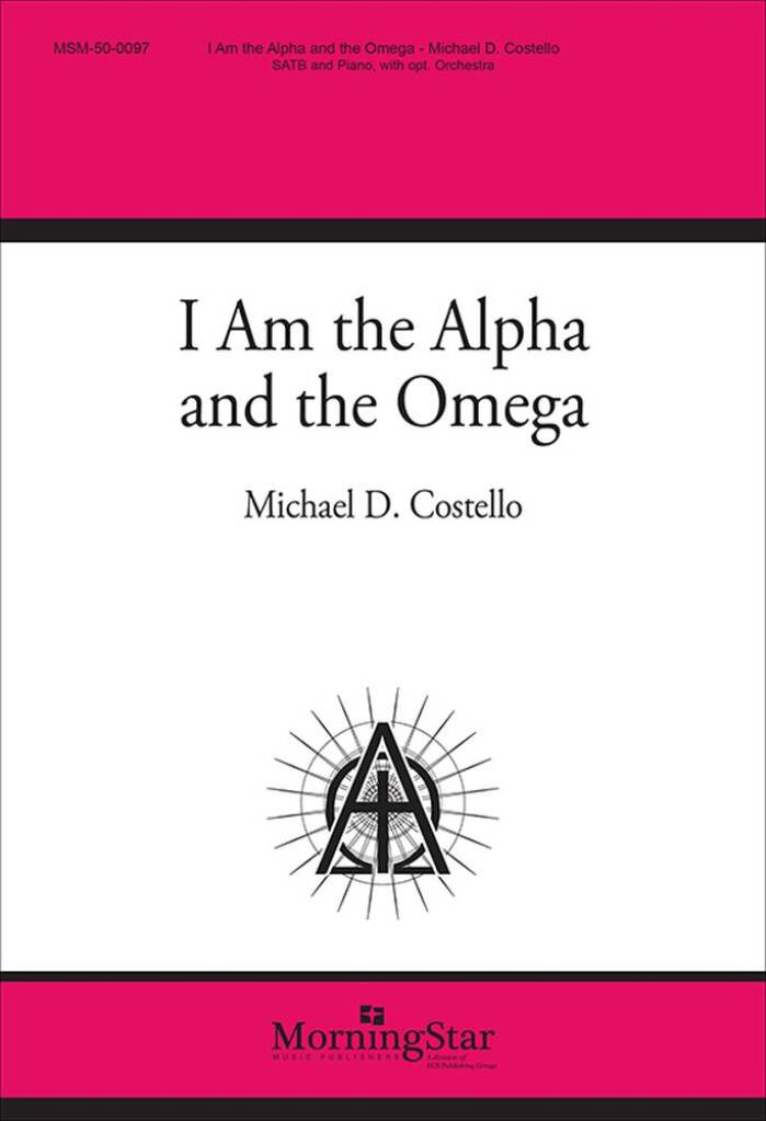 I Am the Alpha and the Omega : Choral Score