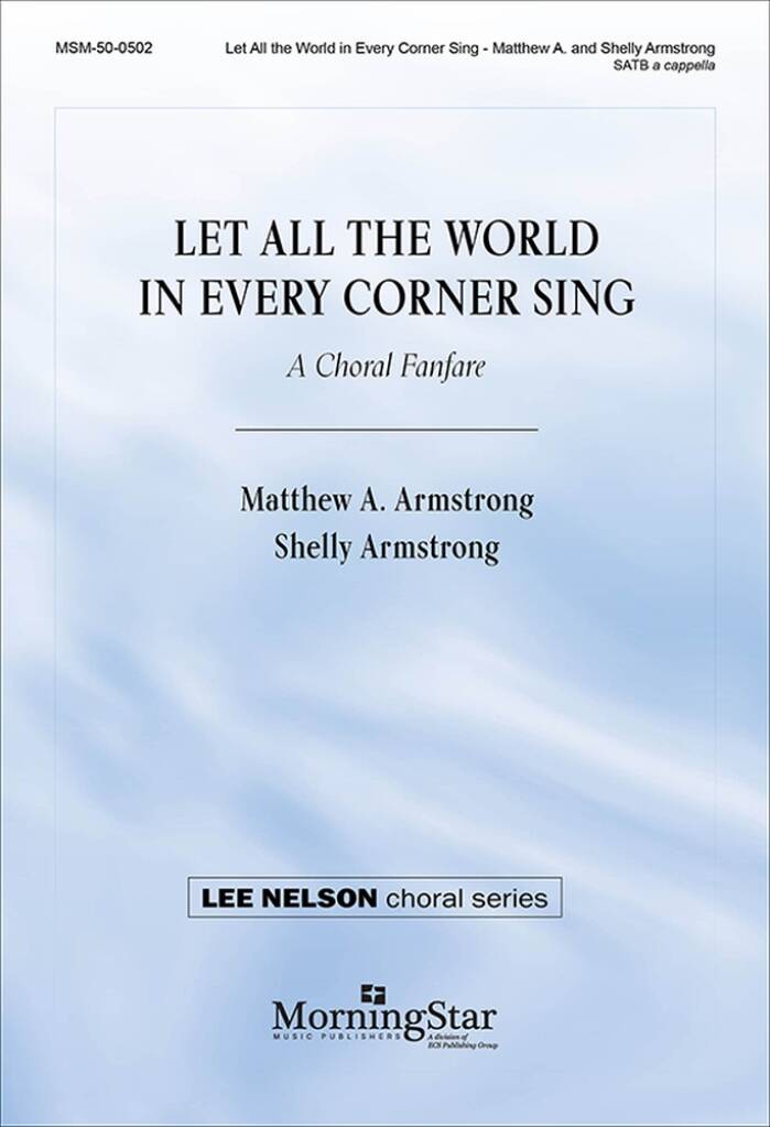 Let All the World in Every Corner Sing : A Choral Fanfare