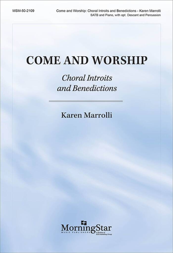 Come and Worship: Choral Introits and Benedictions