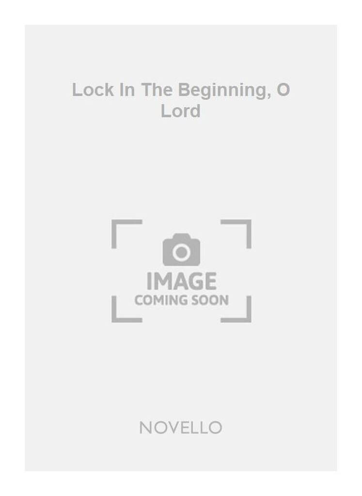 Lock In The Beginning, O Lord
