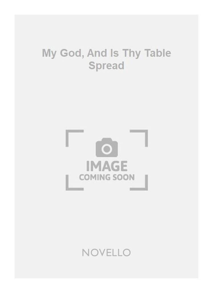 My God, And Is Thy Table Spread