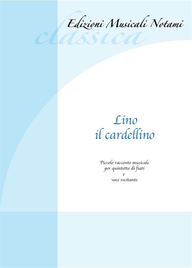 Lino il cardellino : Piccolo racconto musicale per quintetto di fiati e voce recitante