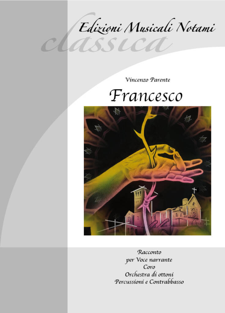 Francesco : Racconto per voce narrante, coro orchestra di ottoni, percussioni e contrabbasso