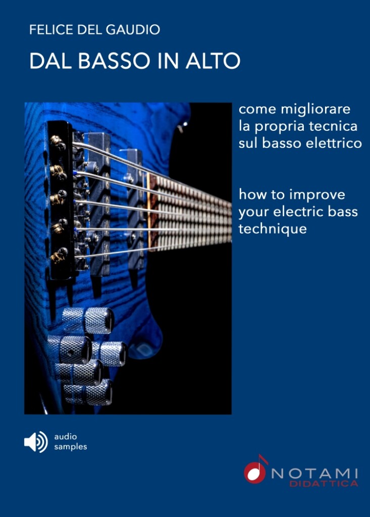 Dal Basso In Alto : Come migliorare la propria tecnica sul basso elettrico