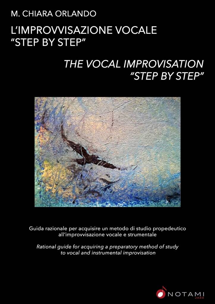 L'Improvvisazione Vocale 'Step By Step' : Guida razionale per acquisire un metodo di studio propedeutico all'improvvisazione
