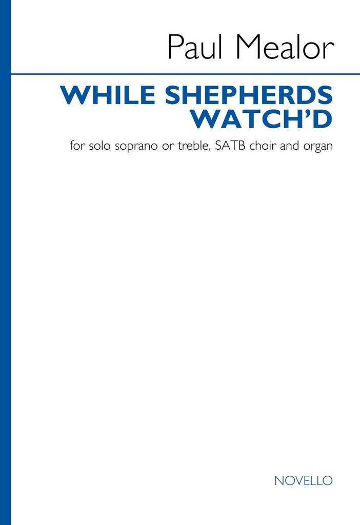 While Shepherds Watch'd : solo soprano or treble, SATB choir, organ