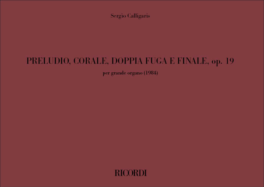 Preludio, Corale, Doppia Fuga e Finale, op. 19 : per grande organo (1984)