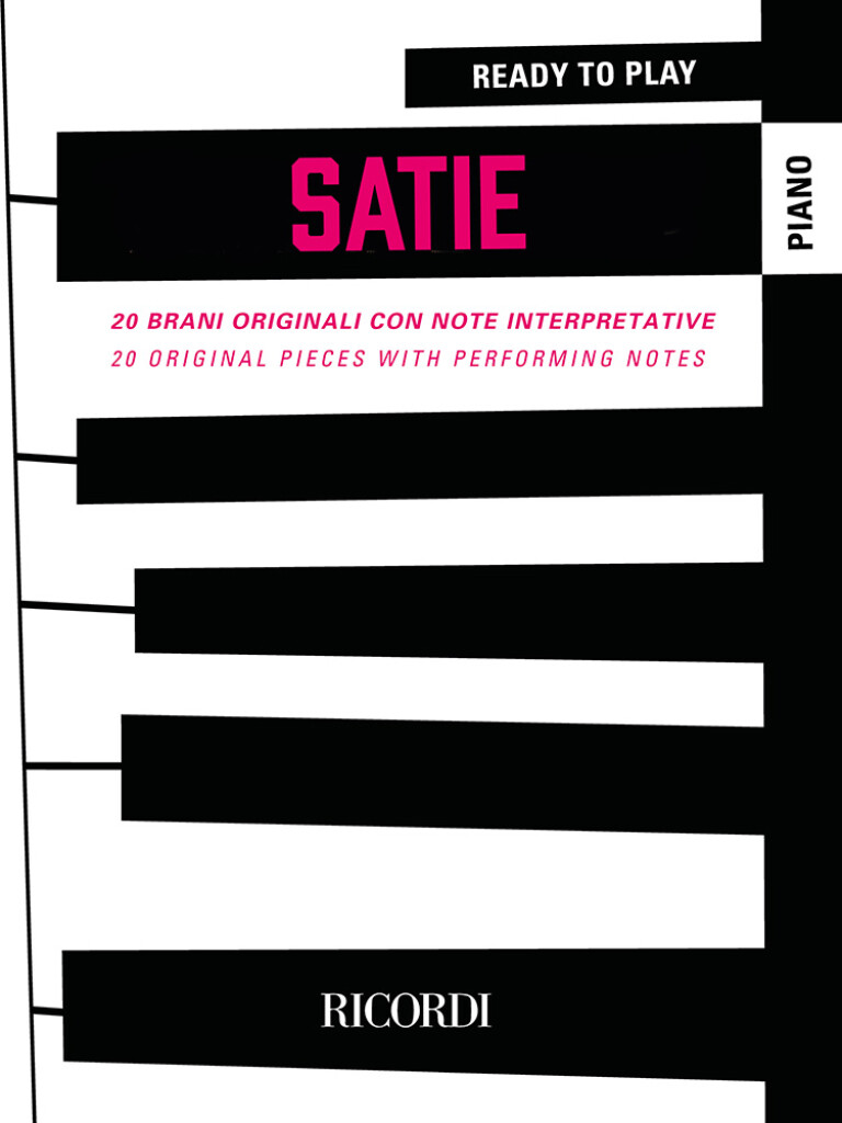Ready To Play Satie : 20 brani originali con note interpretative | 20 original pieces with performing notes