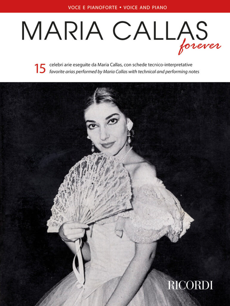 Maria Callas Forever : 15 arie con schede tecnico-interpretative | 15 arias with technical and performing notes