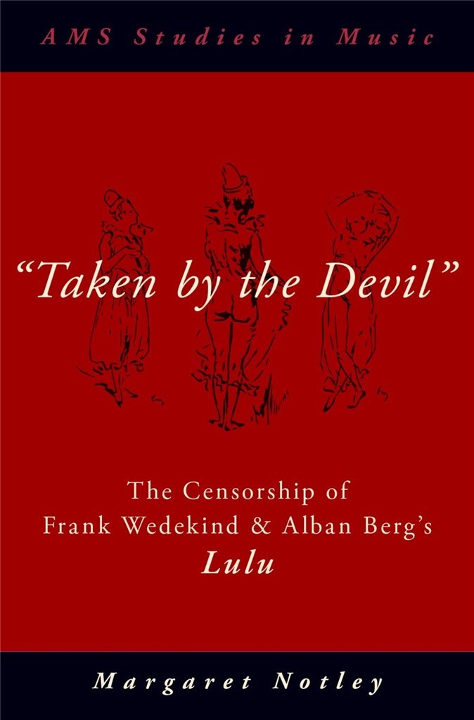 Taken by the Devil : The Censorship of Frank Wedekind and Alban Berg's Lulu (Hardback)