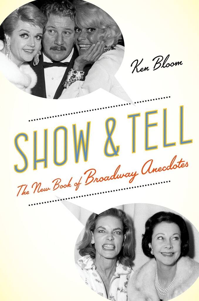 Show and Tell The New Book of Broadway Anecdotes