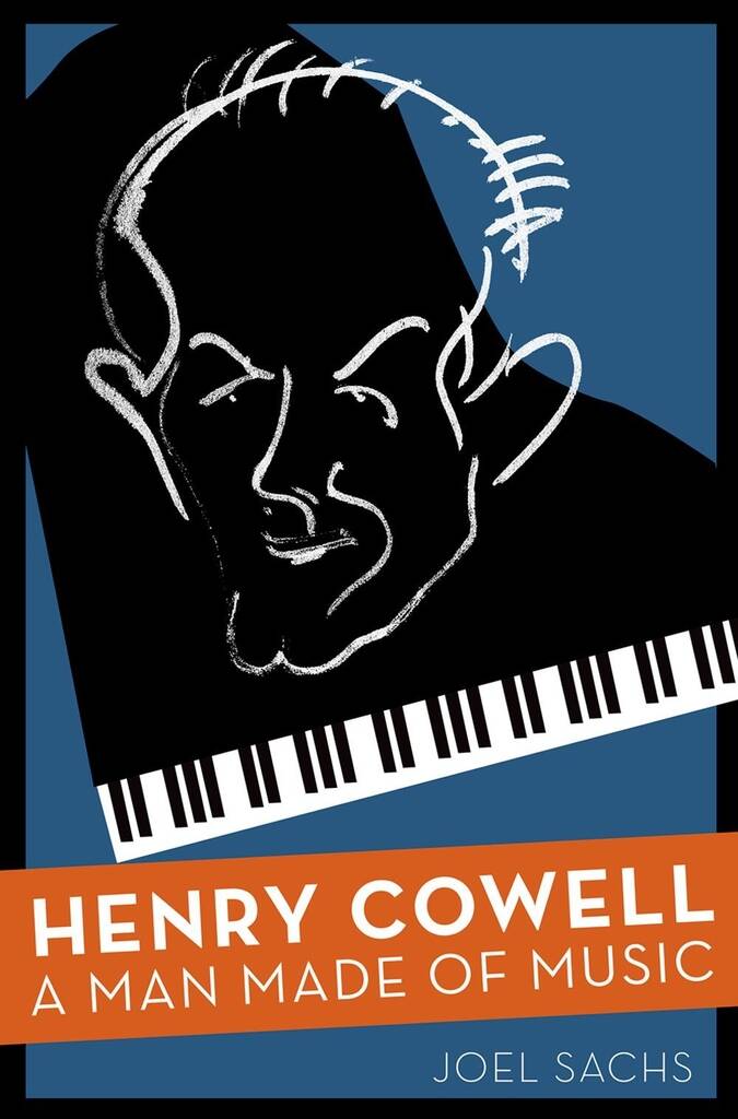 Henry Cowell : A Man Made of Music