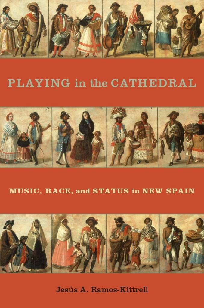 Playing In The Cathedral Music : Race and Status In New Spain